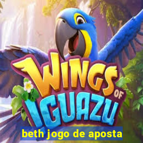 beth jogo de aposta